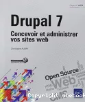 Drupal 7 - Concevoir et administrer vos sites web