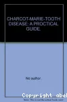Charcot-Marie-Tooth disease : a practical guide ; also know as hereditary motor and sensory neuropathy and peroneal muscular atrophy